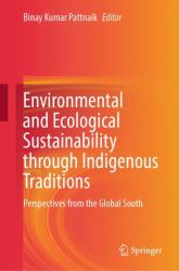 Environmental and Ecological Sustainability Through Indigenous Traditions : Perspectives from the Global South