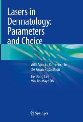 Lasers in Dermatology: Parameters and Choice : With Special Reference to the Asian Population