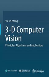 3-D Computer Vision : Principles, Algorithms and Applications