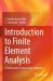 Introduction to Finite Element Analysis : A Textbook for Engineering Students