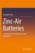 Zinc-Air Batteries : Fundamentals, Key Materials and Application