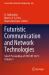 Futuristic Communication and Network Technologies : Select Proceedings of VICFCNT 2021, Volume 1