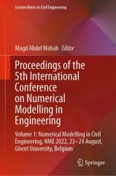 Proceedings of the 5th International Conference on Numerical Modelling in Engineering : Volume 1: Numerical Modelling in Civil Engineering, NME 2022, 23-24 August, Ghent University, Belgium