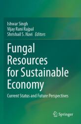 Fungal Resources for Sustainable Economy : Current Status and Future Perspectives