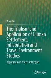 The Trialism and Application of Human Settlement, Inhabitation and Travel Environment Studies : Applications in Water-Net and Valley Region