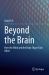 Beyond the Brain : How the Mind and the Body Shape Each Other