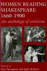 Women Reading Shakespeare 1660-1900 : An Anthology of Criticism