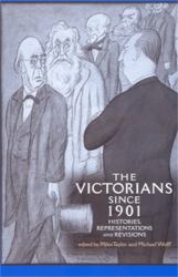 The Victorians Since 1901 : Histories, Representations and Revisions