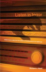 Listen in Terror : British Horror Radio from the Advent of Broadcasting to the Digital Age