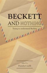 Beckett and Nothing : Trying to Understand Beckett