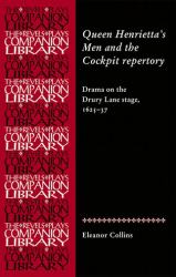 Queen Henrietta's Men and the Cockpit Repertory : Drama on the Drury Lane Stage, 1625-37