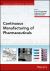 Continuous Manufacturing of Pharmaceuticals