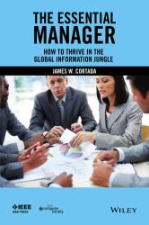 The Essential Manager : How to Thrive in the Global Information Jungle