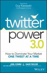 Twitter Power 3. 0 : How to Dominate Your Market One Tweet at a Time