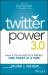 Twitter Power 3. 0 : How to Dominate Your Market One Tweet at a Time