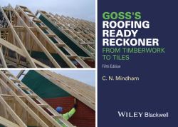 Goss's Roofing Ready Reckoner : From Timberwork to Tiles