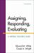 Assigning, Responding, Evaluating : A Writing Teacher's Guide