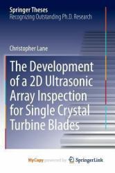 The Development of a 2D Ultrasonic Array Inspection for Single Crystal Turbine Blades