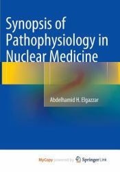 Synopsis of Pathophysiology in Nuclear Medicine