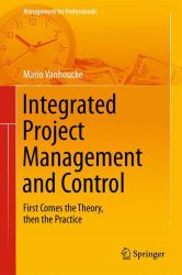 Integrated Project Management and Control : First Comes the Theory, Then the Practice