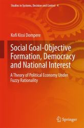 Social Goal-Objective Formation, Democracy and National Interest : A Theory of Political Economy under Fuzzy Rationality