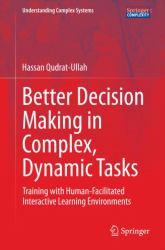 Better Decision Making in Complex, Dynamic Tasks : Training with Human-Facilitated Interactive Learning Environments