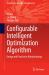 Configurable Intelligent Optimization Algorithm : Design and Practice in Manufacturing