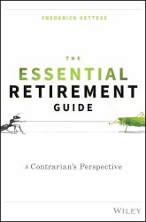 The Essential Retirement Guide : A Contrarian's Perspective