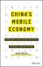 China's Mobile Economy : Opportunities in the Largest and Fastest Information Consumption Boom