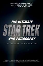 The Ultimate Star Trek and Philosophy : The Search for Socrates