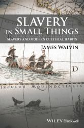 Slavery in Small Things : Slavery and Modern Cultural Habits