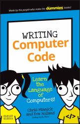 Writing Computer Code : Learn the Language of Computers!