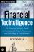 Financial Techtelligence : The Financial Advisor's Guide to Harnessing the Power of Innovation and Technology to Create Wealth