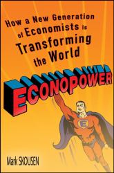 EconoPower : How a New Generation of Economists Is Transforming the World