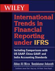 Wiley International Trends in Financial Reporting under IFRS : Including Comparisons with US GAAP, China GAAP, and India Accounting Standards