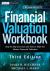 Financial Valuation Workbook : Step-By-Step Exercises and Tests to Help You Master Financial Valuation