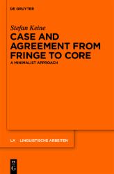 Case and Agreement from Fringe to Core : A Minimalist Approach