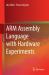 ARM Assembly Language with Hardware Experiments