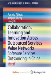 Collaboration, Learning and Innovation Across Outsourced Services Value Networks : Software Services Outsourcing in China