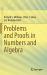 Problems and Proofs in Numbers and Algebra