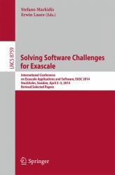 Solving Software Challenges for Exascale : International Conference on Exascale Applications and Software, EASC 2014, Stockholm, Sweden, April 2-3, 2014, Revised Selected Papers