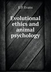 Evolutional Ethics and Animal Psychology