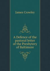 A Defence of the Pastoral Letter of the Presbytery of Baltimore