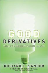 Good Derivatives : A Story of Financial and Environmental Innovation