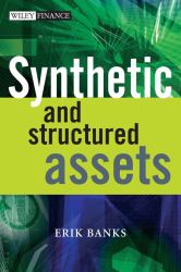 Synthetic and Structured Assets : A Practical Guide to Investment and Risk