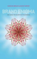 Brand Enigma : Decoding the Secrets of Your Brand