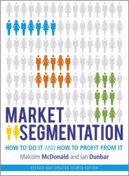 Market Segmentation : How to Do It and How to Profit from It