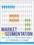 Market Segmentation : How to Do It and How to Profit from It