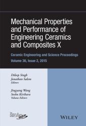 Mechanical Properties and Performance of Engineering Ceramics and Composites X : A Collection of Papers Presented at the 39th International Conference on Advanced Ceramics and Composites, Volume 36, Issue 2