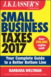 Small Business Taxes 2017 : Your Complete Guide to a Better Bottom Line